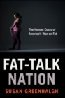 Fat-Talk Nation : The Human Costs of America’s War on Fat - Book