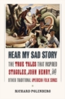 Hear My Sad Story : The True Tales That Inspired "Stagolee," "John Henry," and Other Traditional American Folk Songs - eBook