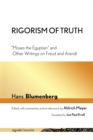 Rigorism of Truth : "Moses the Egyptian" and Other Writings on Freud and Arendt - Book
