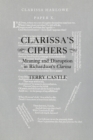 Clarissa's Ciphers : Meaning and Disruption in Richardson's Clarissa - Book