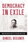 The Democracy in Exile : Hans Speier and the Rise of the Defense Intellectual - eBook