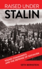 Raised under Stalin : Young Communists and the Defense of Socialism - Book