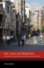 Sex, Love, and Migration : Postsocialism, Modernity, and Intimacy from Istanbul to the Arctic - eBook