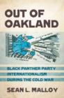 Out of Oakland : Black Panther Party Internationalism during the Cold War - Book