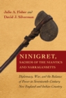 Ninigret, Sachem of the Niantics and Narragansetts : Diplomacy, War, and the Balance of Power in Seventeenth-Century New England and Indian Country - Book