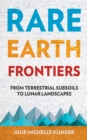 Rare Earth Frontiers : From Terrestrial Subsoils to Lunar Landscapes - eBook