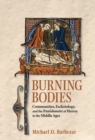 Burning Bodies : Communities, Eschatology, and the Punishment of Heresy in the Middle Ages - eBook