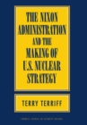 Nixon Administration and the Making of U.S. Nuclear Strategy - eBook