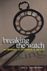 Breaking the Watch : The Meanings of Retirement in America - eBook
