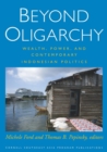 Beyond Oligarchy : Wealth, Power, and Contemporary Indonesian Politics - eBook