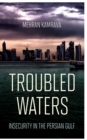 Troubled Waters : Insecurity in the Persian Gulf - Book