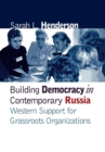 Building Democracy in Contemporary Russia : Western Support for Grassroots Organizations - eBook