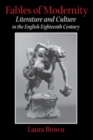 Fables of Modernity : Literature and Culture in the English Eighteenth Century - eBook