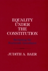 Equality under the Constitution : Reclaiming the Fourteenth Amendment - eBook