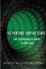 The Venture Capital State : The Silicon Valley Model in East Asia - Book