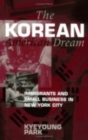 The Korean American Dream : Immigrants and Small Business in New York City - eBook