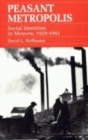 Peasant Metropolis : Social Identities in Moscow, 1929-1941 - eBook