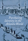 Purchasing Identity in the Atlantic World : Massachusetts Merchants, 1670-1780 - eBook