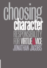 Choosing Character : Responsibility for Virtue and Vice - eBook