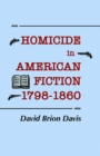 Homicide in American Fiction, 1798–1860 : A Study in Social Values - Book