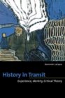 History in Transit : Experience, Identity, Critical Theory - eBook