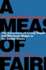 A Measure of Fairness : The Economics of Living Wages and Minimum Wages in the United States - eBook