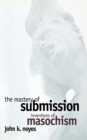 Mastery of Submission : Inventions of Masochism - eBook
