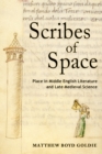 Scribes of Space : Place in Middle English Literature and Late Medieval Science - Book