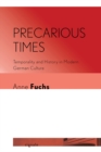 Precarious Times : Temporality and History in Modern German Culture - Book