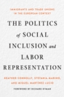 The Politics of Social Inclusion and Labor Representation : Immigrants and Trade Unions in the European Context - eBook