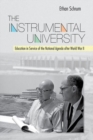The Instrumental University : Education in Service of the National Agenda after World War II - Book