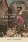 The Afterlives of the Terror : Facing the Legacies of Mass Violence in Postrevolutionary France - Book