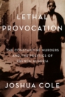 Lethal Provocation : The Constantine Murders and the Politics of French Algeria - Book