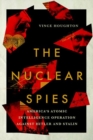 The Nuclear Spies : America's Atomic Intelligence Operation against Hitler and Stalin - Book
