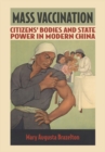 Mass Vaccination : Citizens' Bodies and State Power in Modern China - eBook