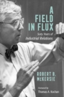 A Field in Flux : Sixty Years of Industrial Relations - Book