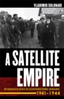 A Satellite Empire : Romanian Rule in Southwestern Ukraine, 1941-1944 - Book