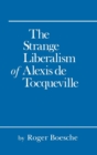 The Strange Liberalism of Alexis de Tocqueville - eBook