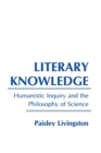 Literary Knowledge : Humanistic Inquiry and the Philosophy of Science - eBook