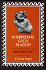 Interpreting Greek Tragedy : Myth, Poetry, Text - Book