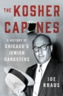 The Kosher Capones : A History of Chicago's Jewish Gangsters - Book