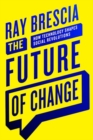 The Future of Change : How Technology Shapes Social Revolutions - Book