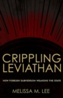 Crippling Leviathan : How Foreign Subversion Weakens the State - Book