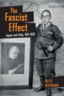 The Fascist Effect : Japan and Italy, 1915–1952 - Book