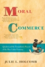 Moral Commerce : Quakers and the Transatlantic Boycott of the Slave Labor Economy - Book