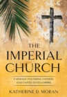 The Imperial Church : Catholic Founding Fathers and United States Empire - Book
