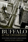 Buffalo at the Crossroads : The Past, Present, and Future of American Urbanism - Book