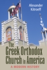 The Greek Orthodox Church in America : A Modern History - Book