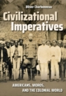 Civilizational Imperatives : Americans, Moros, and the Colonial World - Book