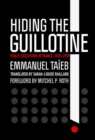 Hiding the Guillotine : Public Executions in France, 1870-1939 - Book